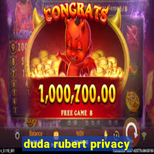 duda rubert privacy